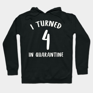 I Turned 4 In Quarantine Hoodie